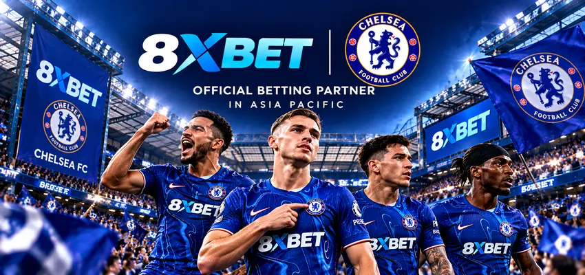 8XBET đồng hành cùng Chelsea FC, khẳng định dấu ấn thương hiệu trên sân cỏ quốc tế
